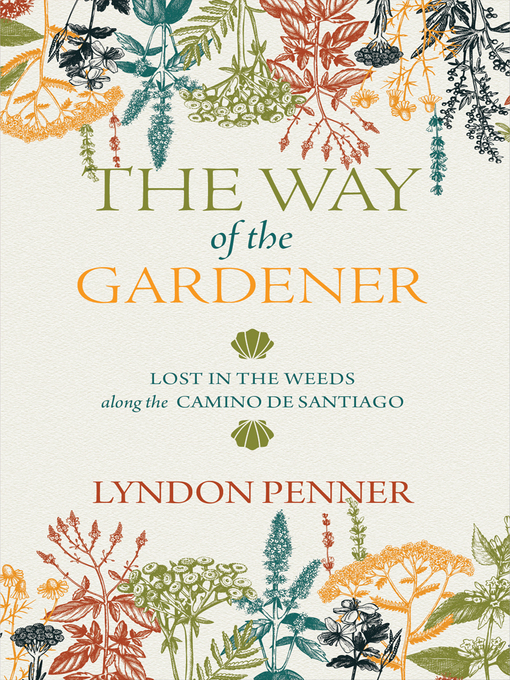 Title details for The Way of the Gardener by Lyndon Penner - Available